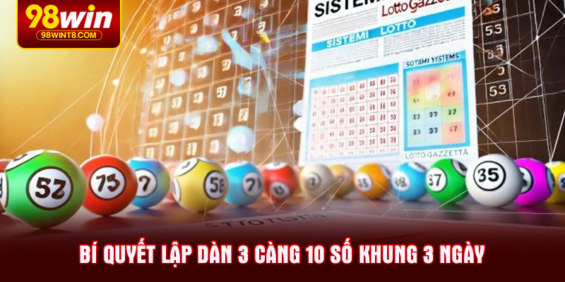 Bí quyết lập dàn 3 càng 10 số khung 3 ngày