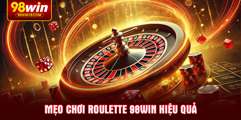 Mẹo chơi Roulette 98WIN hiệu quả